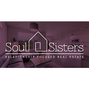 Soul Sisters- Relationship Focused Real Estate