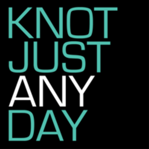 Knot Just Any Day