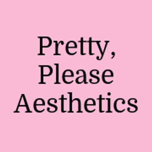 Pretty, Please Aesthetics