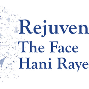 Rejuvenate the Face Hani Rayess M.D.